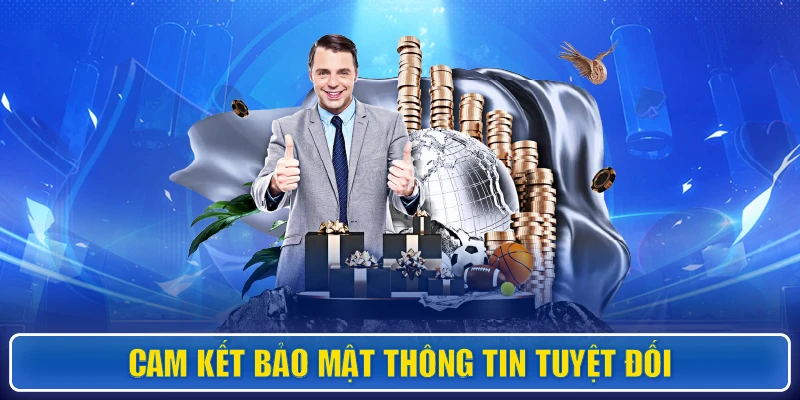 Cam kết bảo mật thông tin tuyệt đối